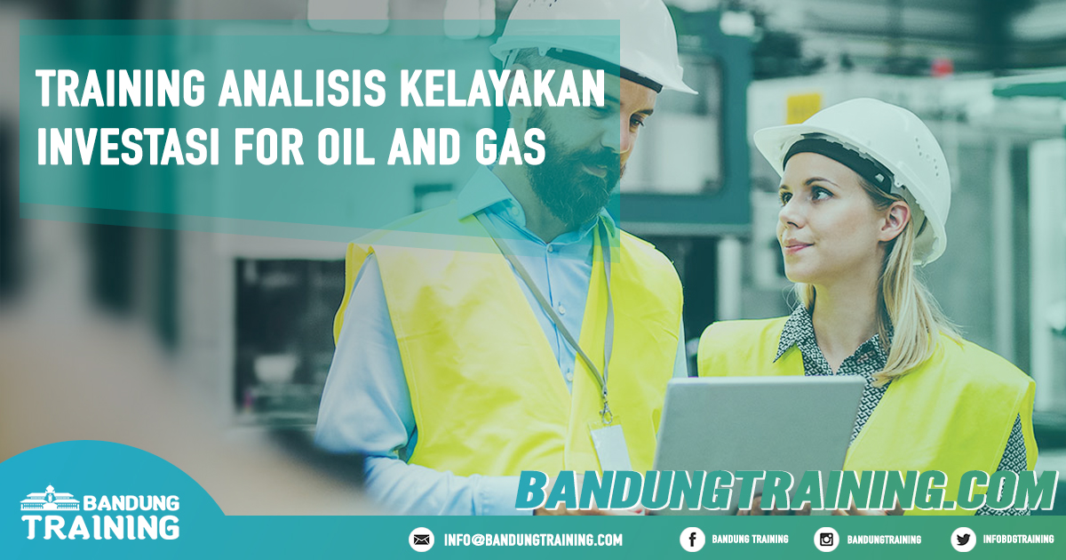 Training Analisis Kelayakan Investasi for Oil and Gas Pusat Informasi Bandung Pusat Training Pelatihan Jadwal Jogja Jakarta Bali Surabaya