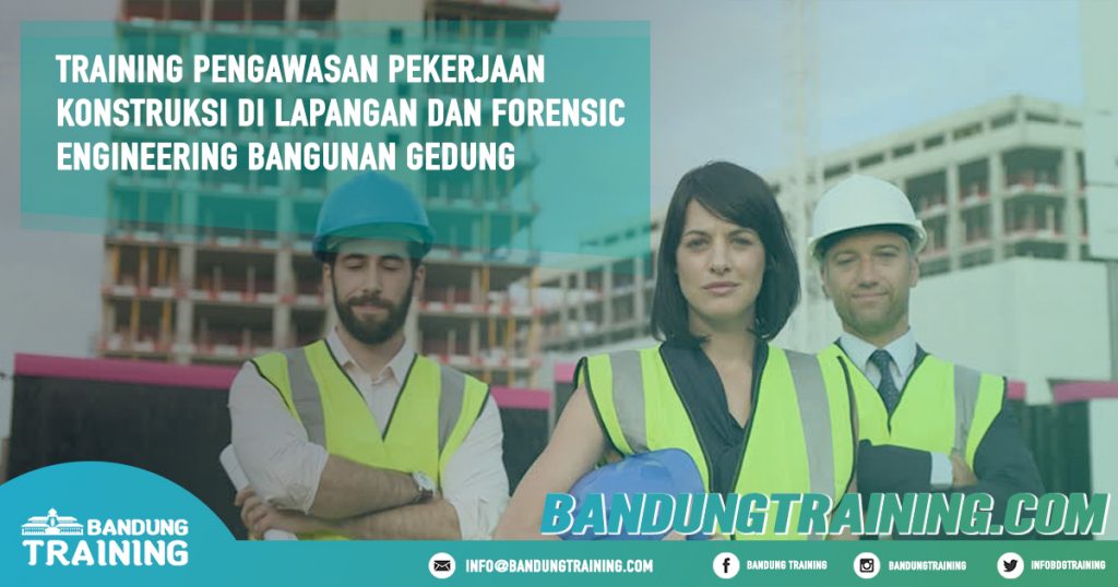 Training Pengawasan Pekerjaan Konstruksi di Lapangan dan Forensic ...