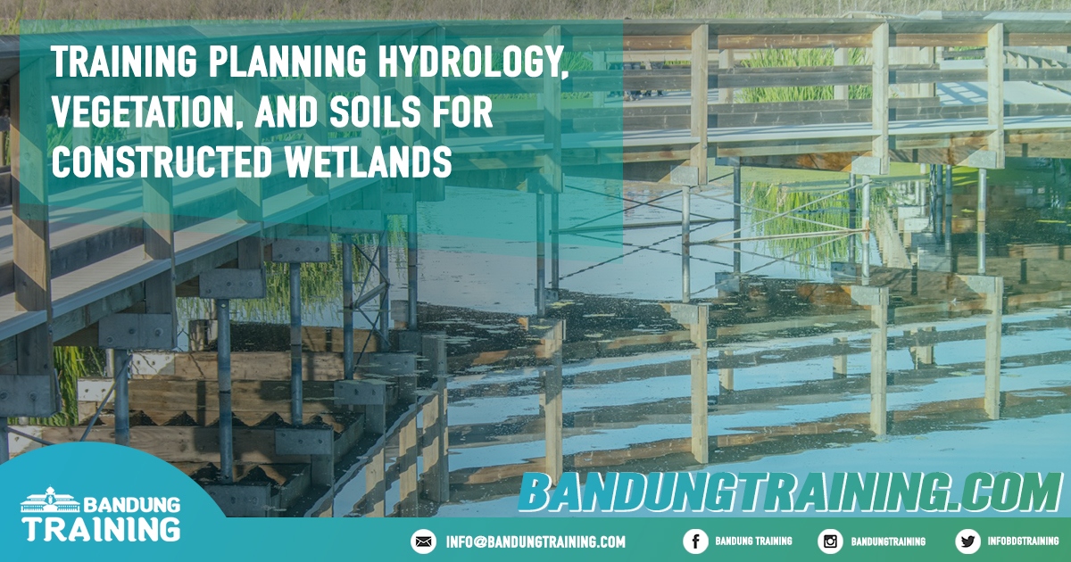 Training Planning Hydrology, Vegetation, and Soils for Constructed Wetlands Pusat Informasi Bandung Pusat Training Pelatihan Jadwal Jogja Jakarta Bali Surabaya