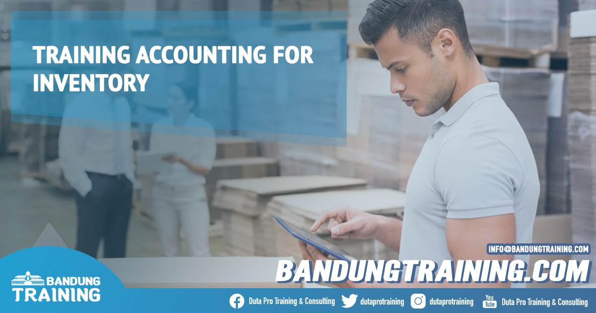 Training Accounting for Inventory Murah Info Pelatihan Diskon Cashback di Bandung Pusat Training Jadwal Jogja Jakarta Bali Surabaya