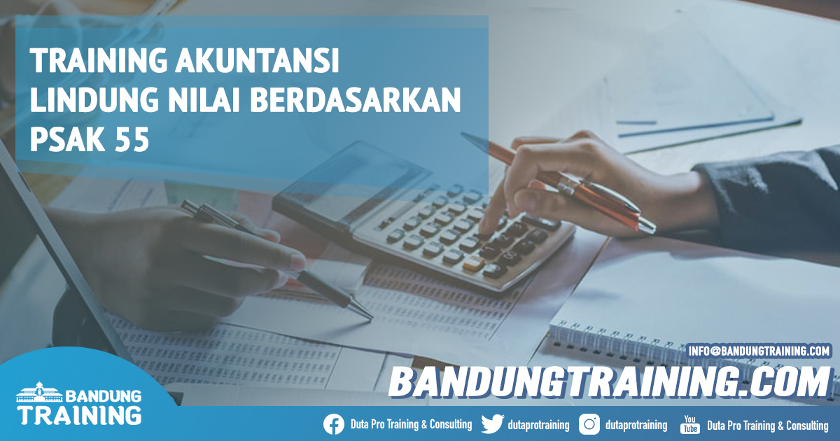 Training Akuntansi Lindung Nilai Berdasarkan PSAK 55 Murah Info Pelatihan Diskon Cashback di Bandung Pusat Training Jadwal Jogja Jakarta Bali Surabaya