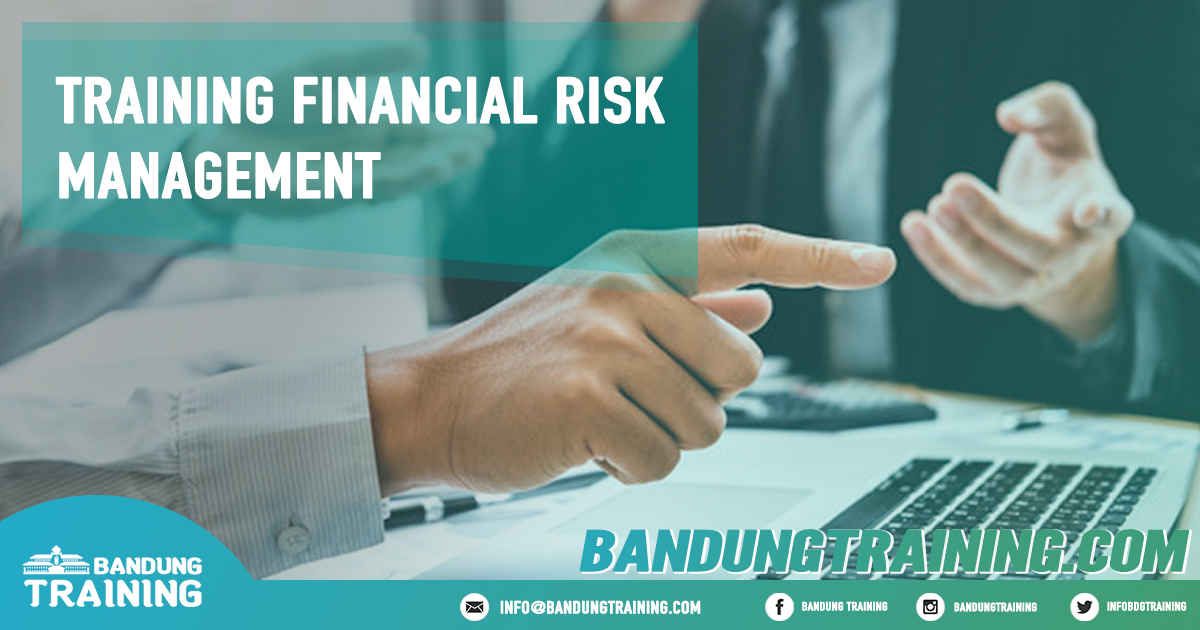 Training Financial Risk Management Pusat Informasi Bandung Pusat Training Pelatihan Jadwal Jogja Jakarta Bali Surabaya