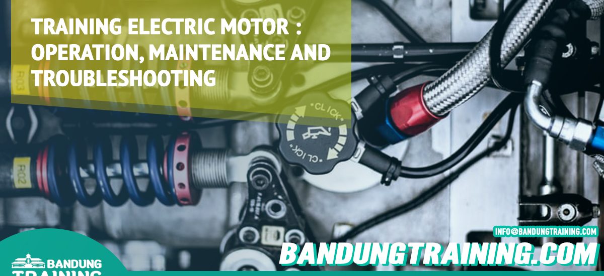 Bandung Training Center Info Training Electric Motor - Operation, Maintenance and Troubleshooting
