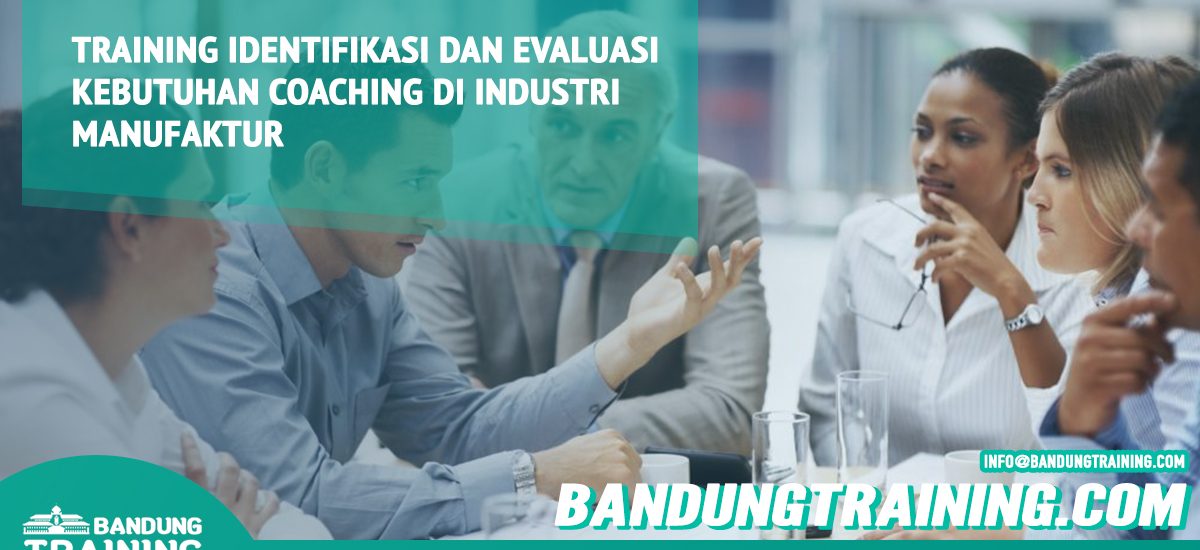 Training Identifikasi dan Evaluasi Kebutuhan Coaching di Industri Manufaktur Bandung Training Center Info Cashback di Pusat Jadwal SDM Terbaru Murah Fix Running