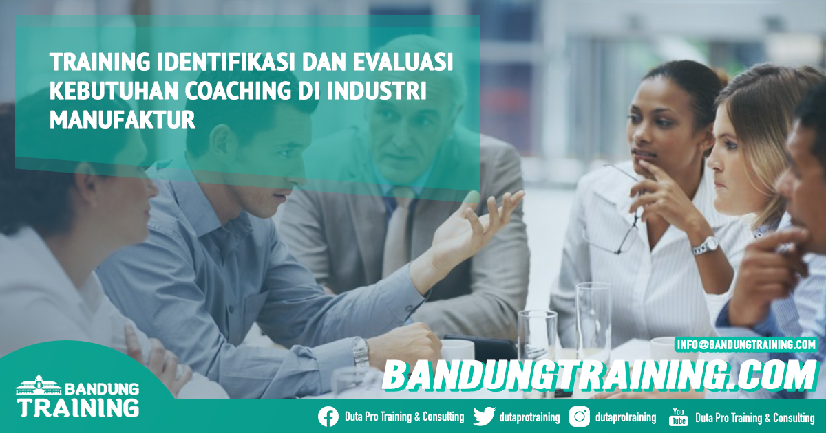Training Identifikasi dan Evaluasi Kebutuhan Coaching di Industri Manufaktur Bandung Training Center Info Cashback di Pusat Jadwal SDM Terbaru Murah Fix Running