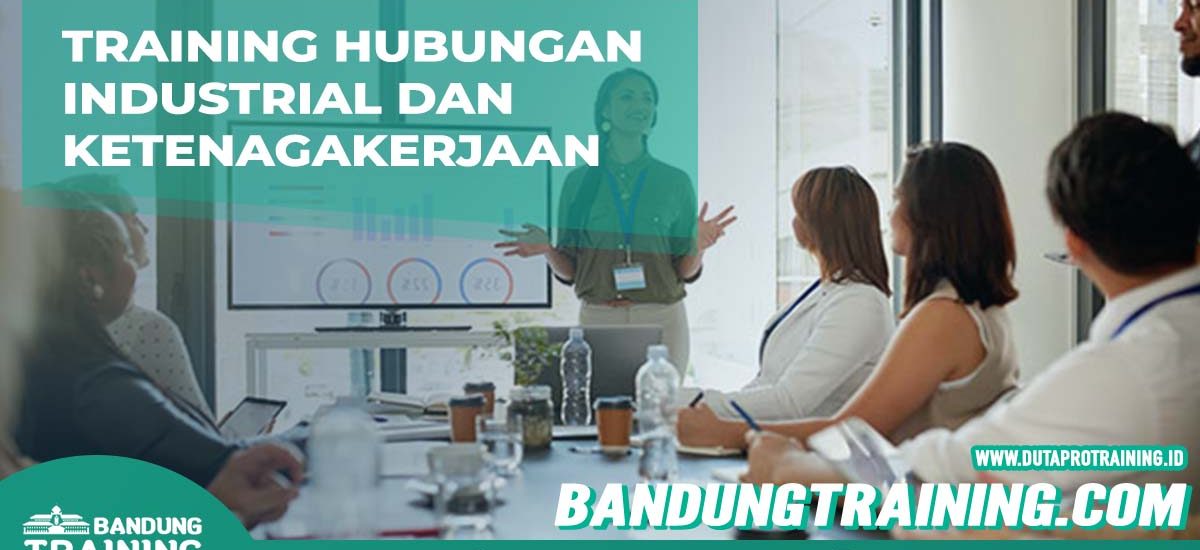 Training Hubungan Industrial dan Ketenagakerjaan Bandung Training Center Info Cashback di Pusat Jadwal SDM Terbaru Murah Fix Running