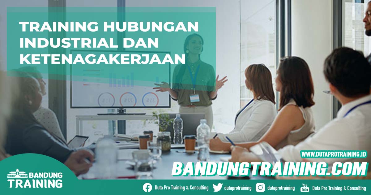 Training Hubungan Industrial dan Ketenagakerjaan Bandung Training Center Info Cashback di Pusat Jadwal SDM Terbaru Murah Fix Running