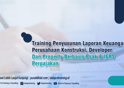 Penyusunan Laporan Keuangan Perusahaan Konstruksi Developer Dan Property Berbasis Psak & IFRS Dan Perpajakan