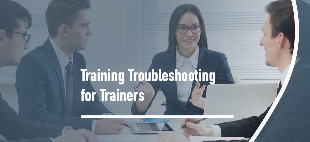 Troubleshooting for Trainers